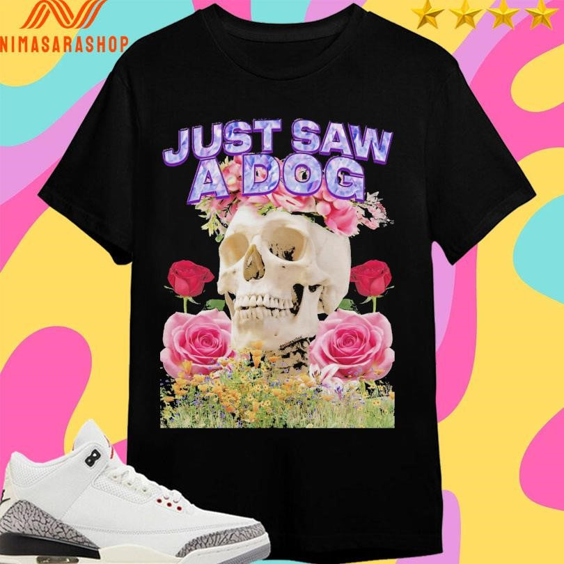 Just Saw A Dog Skull And Flower - Adult & Kids T-Shirts, Sweatshirts & Hoodies apparel design preview 1