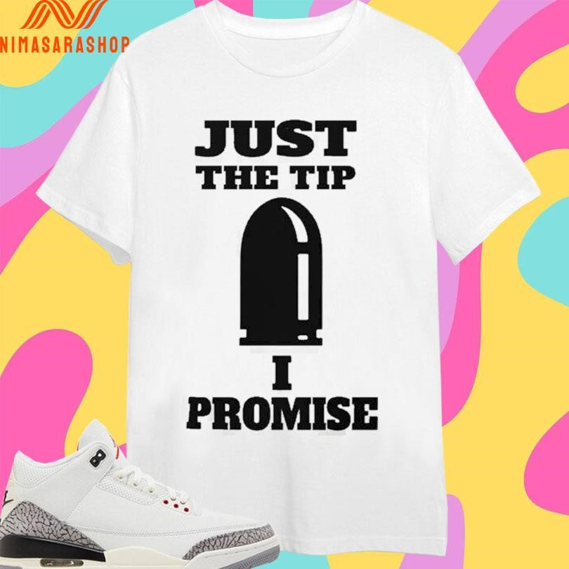 Just The Tip I Promise Classic - Adult & Kids T-Shirts, Sweatshirts & Hoodies apparel design preview 1