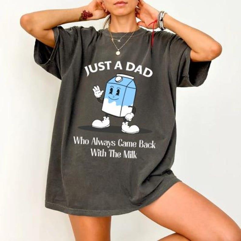 Just Dad Who Came Back Milk Funny Humor - Adult & Kids T-Shirts, Sweatshirts & Hoodies apparel design preview 1