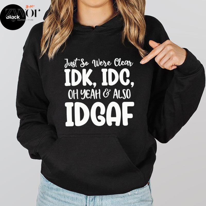 Just So Were Clear I Don'T Care Funny Casual Fleece - Adult & Kids T-Shirts, Sweatshirts & Hoodies apparel design preview 1