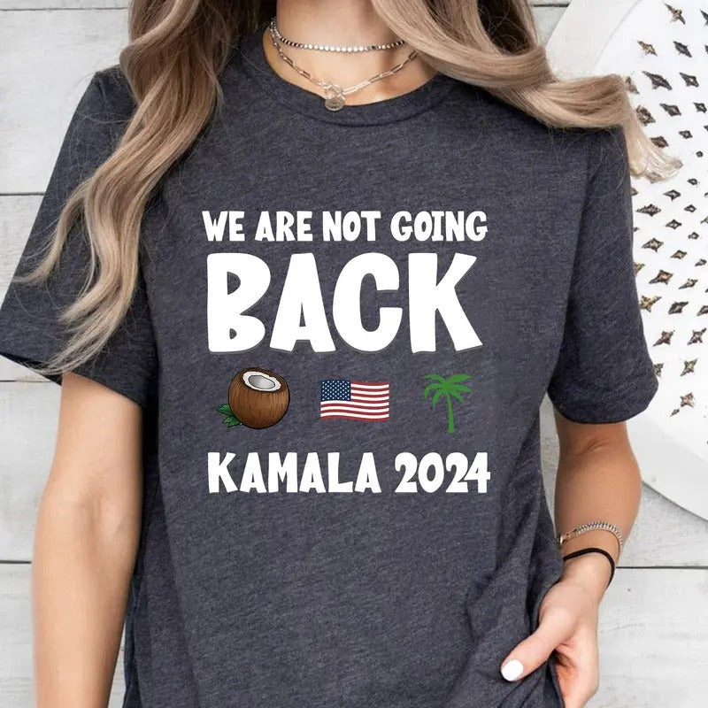 Kamala Harris Yo We Are Not Going Back Funny Quote - Adult & Kids T-Shirts, Sweatshirts & Hoodies apparel design preview 1