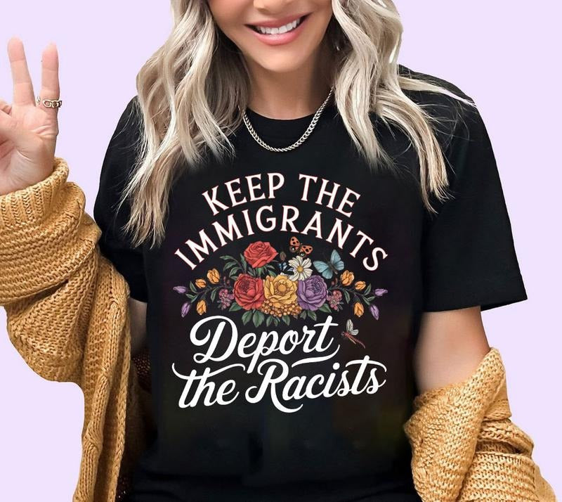 Keep Immigrants Deport Racists Floral Immigration - Adult & Kids T-Shirts, Sweatshirts & Hoodies apparel design preview 1