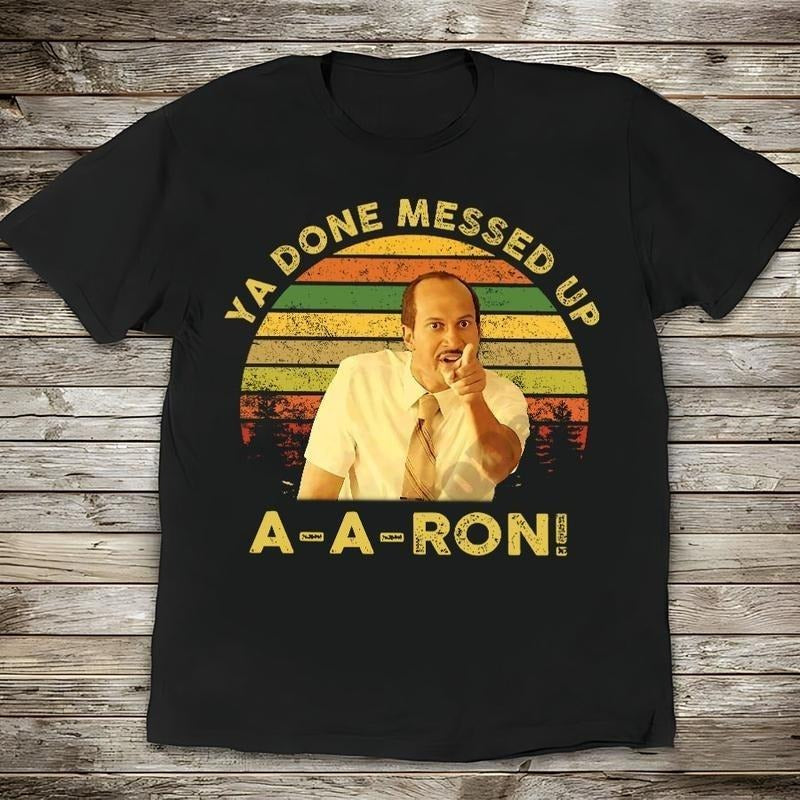 Key Peele Ya Done Messed Up Aaron Vintage Quote - Adult & Kids T-Shirts, Sweatshirts & Hoodies apparel design preview 1