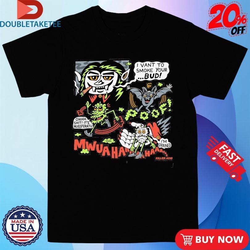 Killer Acid I Vant To Smoke Your Bud Nugsferatu - Adult & Kids T-Shirts, Sweatshirts & Hoodies apparel design preview 1