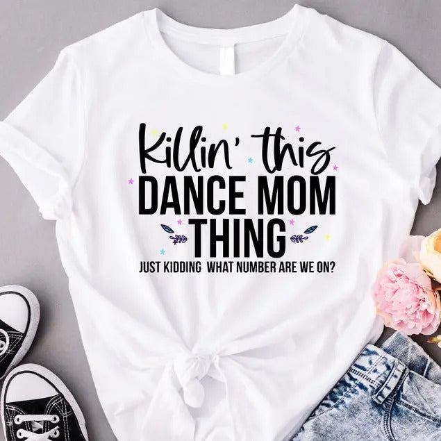 Killin' This Dance Mom Thing Cool Dancing Funny Hip - Adult & Kids T-Shirts, Sweatshirts & Hoodies apparel design preview 1