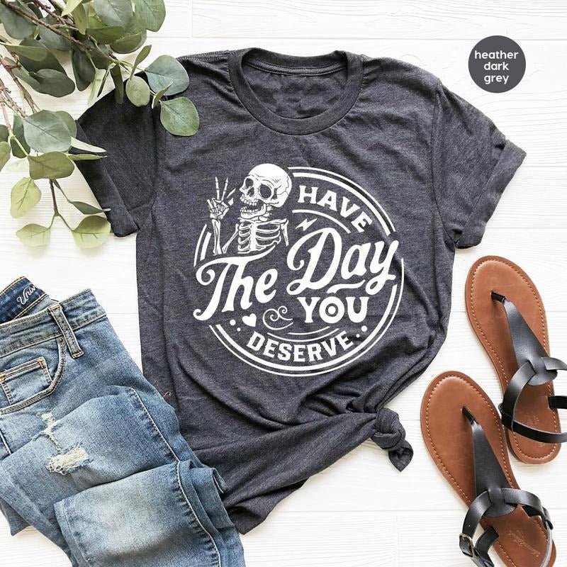 Kindness Sarcastic Have Day You Deserve Motivational - Adult & Kids T-Shirts, Sweatshirts & Hoodies apparel design preview 1