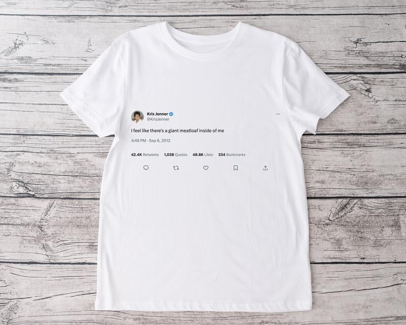 Kris Jenner Celebrity Tweet Custom Twitter Post Funny - Adult & Kids T-Shirts, Sweatshirts & Hoodies apparel design preview 1