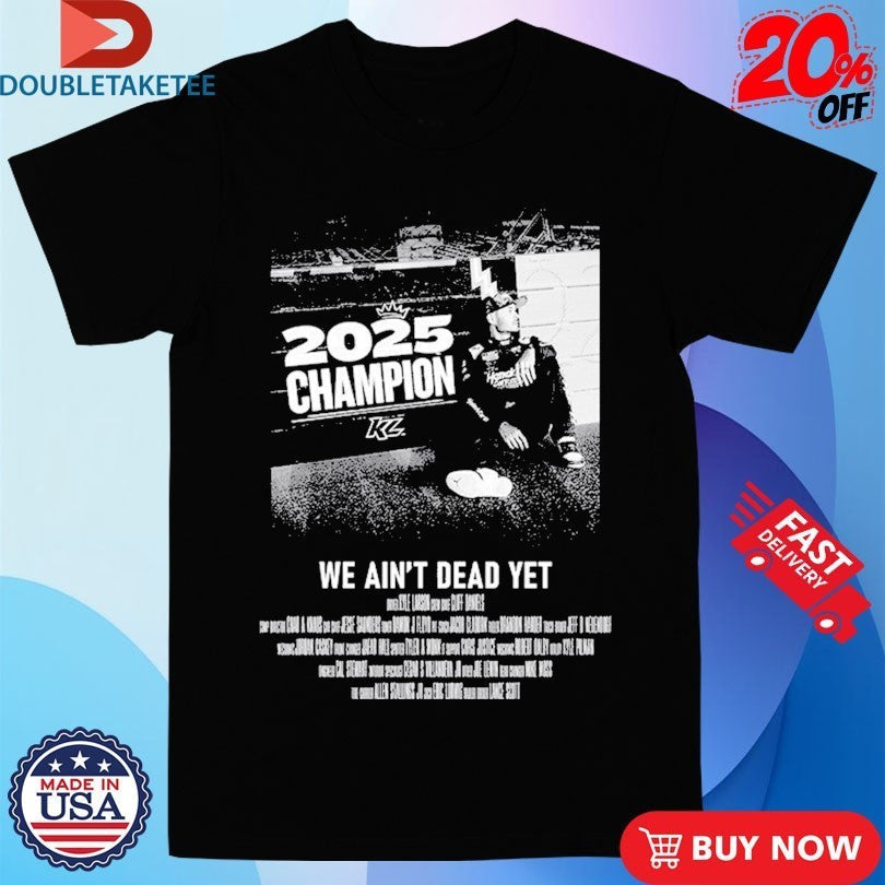 Kyle Larson 2X We Ain't Dead Yet Champion 2025 - Adult & Kids T-Shirts, Sweatshirts & Hoodies apparel design preview 1