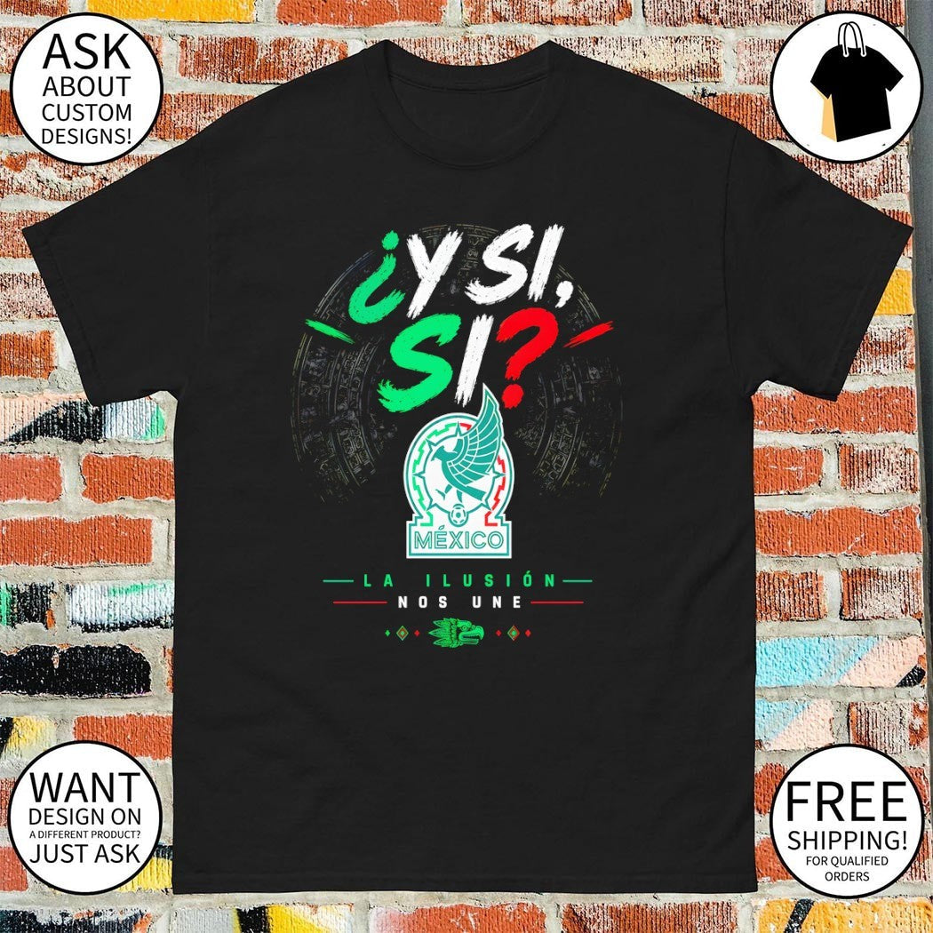 La Ilusion Nos Une Y Si Mexico Soccer World Cup 2026 - Adult & Kids T-Shirts, Sweatshirts & Hoodies apparel design preview 1