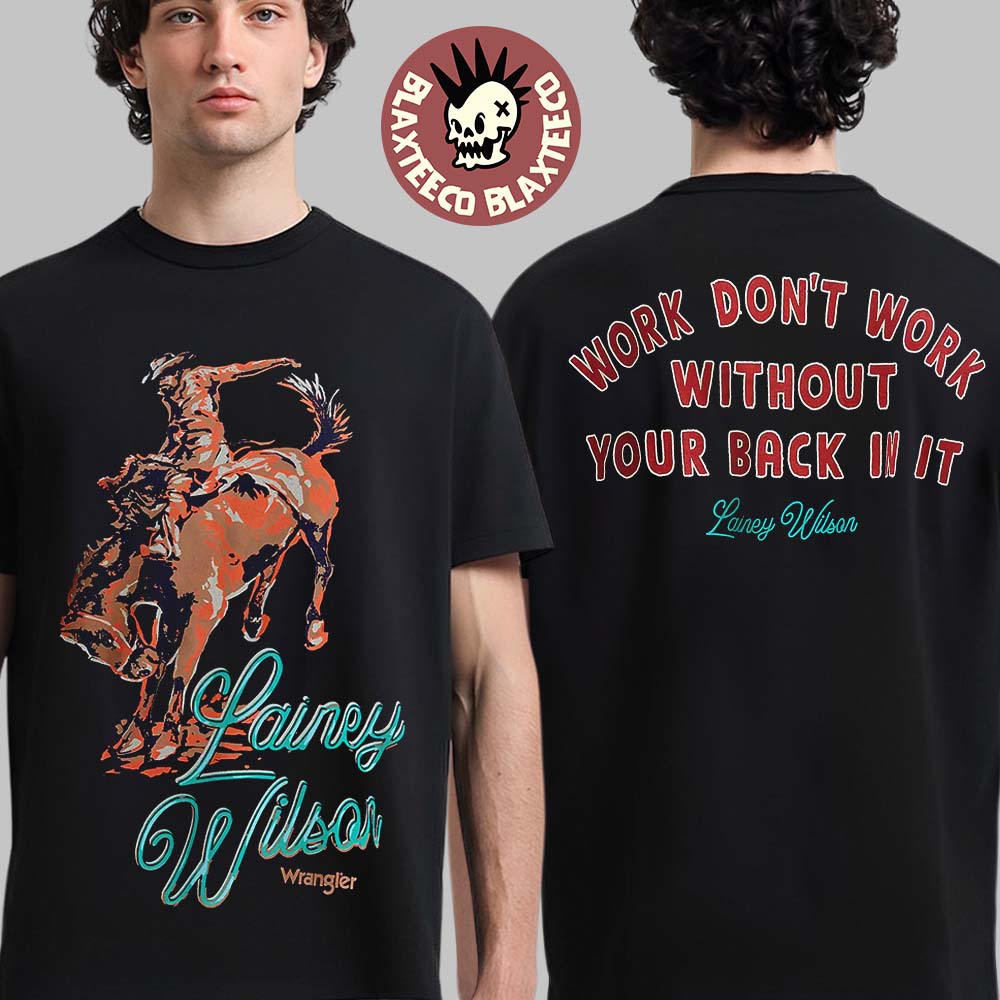 Lainey Wilson X Wrangler Work Don't Without Your Back - Adult & Kids T-Shirts, Sweatshirts & Hoodies apparel design preview 1