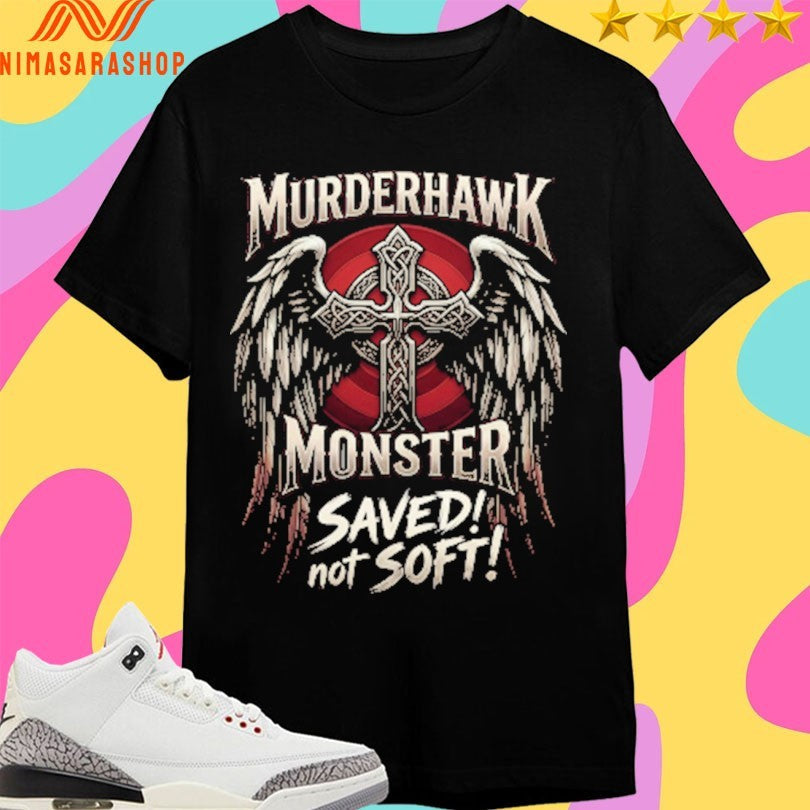 Lance Archer Murderhawk Monster Saved Not Soft - Adult & Kids T-Shirts, Sweatshirts & Hoodies apparel design preview 1