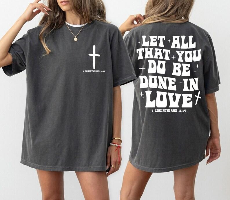 Let All That You Do Be Done Love Scriptural Bible - Adult & Kids T-Shirts, Sweatshirts & Hoodies apparel design preview 1