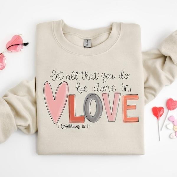 Let All That You Do Be Done Love Cute Casual - Adult & Kids T-Shirts, Sweatshirts & Hoodies apparel design preview 1