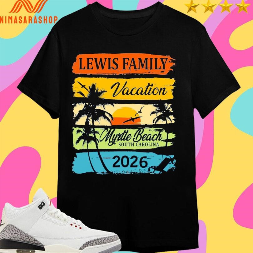 Lewis Family Vacation Myrtle Beach South Carolina - Adult & Kids T-Shirts, Sweatshirts & Hoodies apparel design preview 1