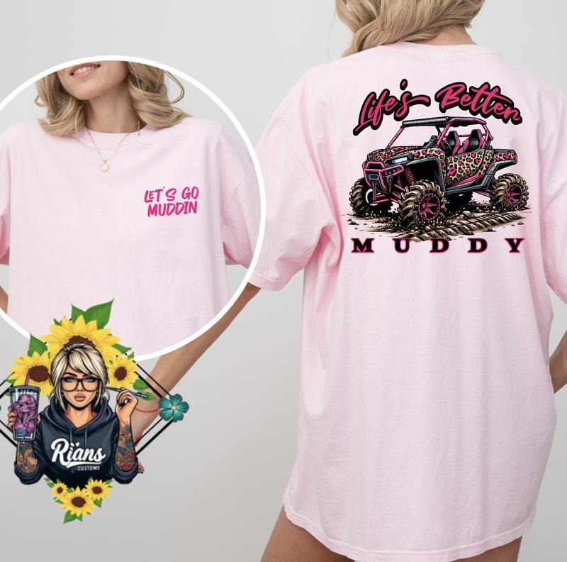 Life'S Better MUDDY Comfort Colors - Adult & Kids T-Shirts, Sweatshirts & Hoodies apparel design preview 1