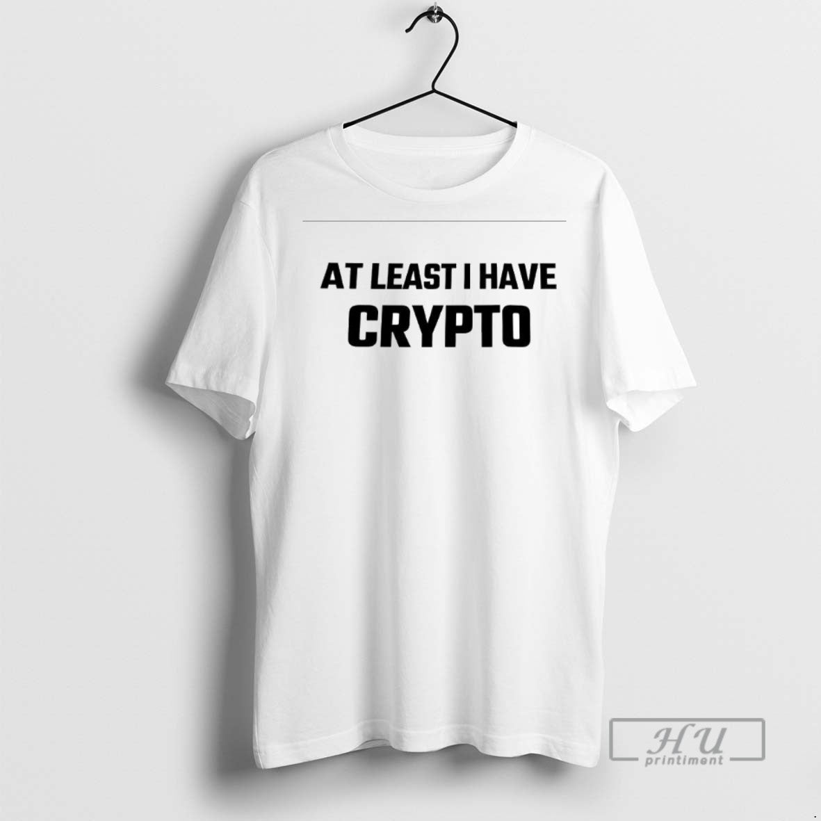 Limited Edition At Least I Have Crypto Graphic - Adult & Kids T-Shirts, Sweatshirts & Hoodies apparel design preview 1