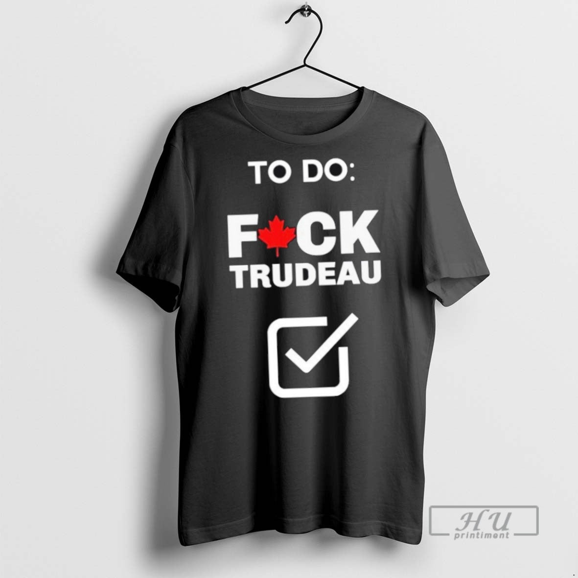 Limited Edition Canada To Do Fuck Trudeau Graphic - Adult & Kids T-Shirts, Sweatshirts & Hoodies apparel design preview 1
