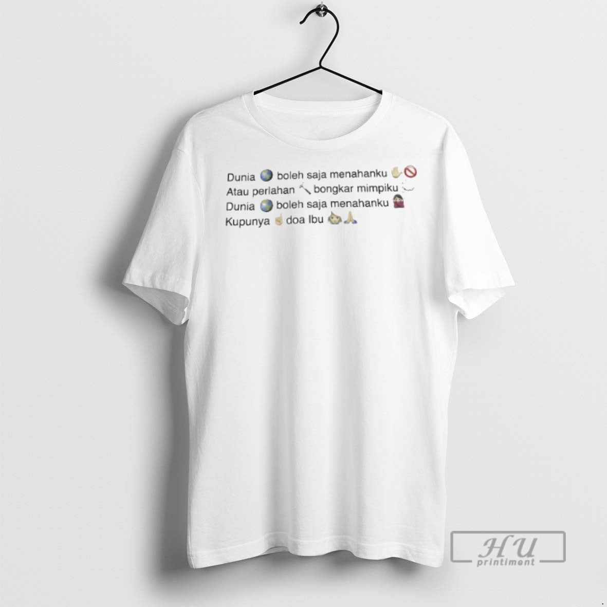 Limited Edition Dunia Boleh Saja Menahanku Atau - Adult & Kids T-Shirts, Sweatshirts & Hoodies apparel design preview 1