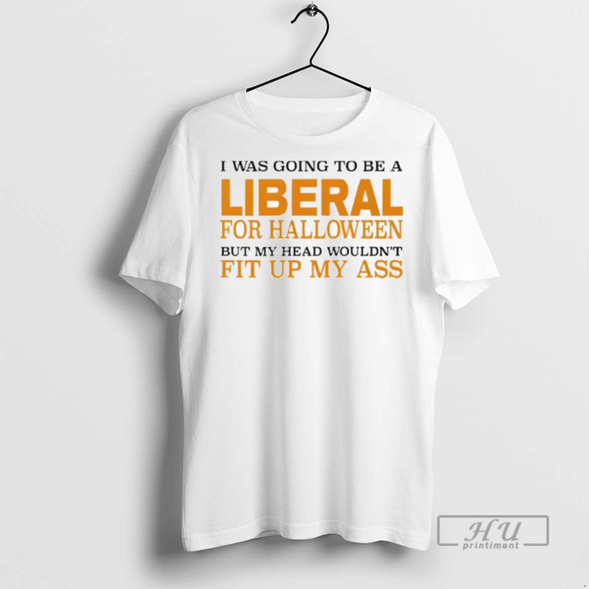 Limited Edition I Was Going To Be A Liberal For - Adult & Kids T-Shirts, Sweatshirts & Hoodies apparel design preview 1