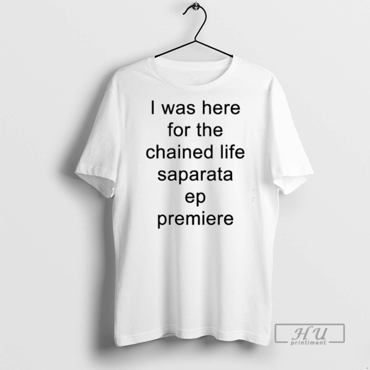Limited Edition I Was Here For The Chained Life - Adult & Kids T-Shirts, Sweatshirts & Hoodies apparel design preview 1