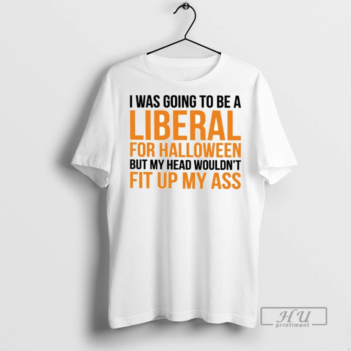 Limited Edition I Was To Be A Liberal For Halloween - Adult & Kids T-Shirts, Sweatshirts & Hoodies apparel design preview 1