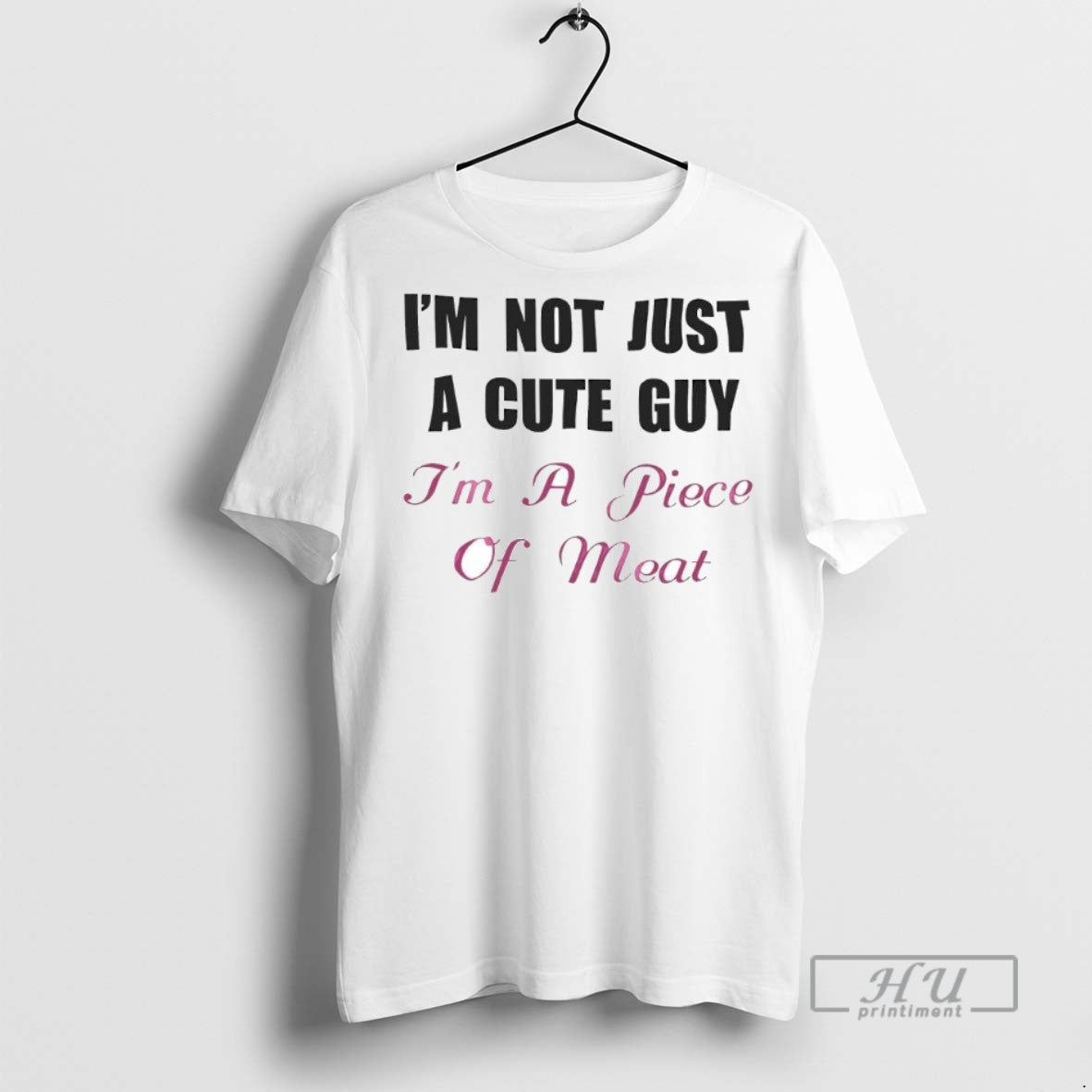 Limited Edition Im Not Just A Cute Guy Piece Of Meat - Adult & Kids T-Shirts, Sweatshirts & Hoodies apparel design preview 1