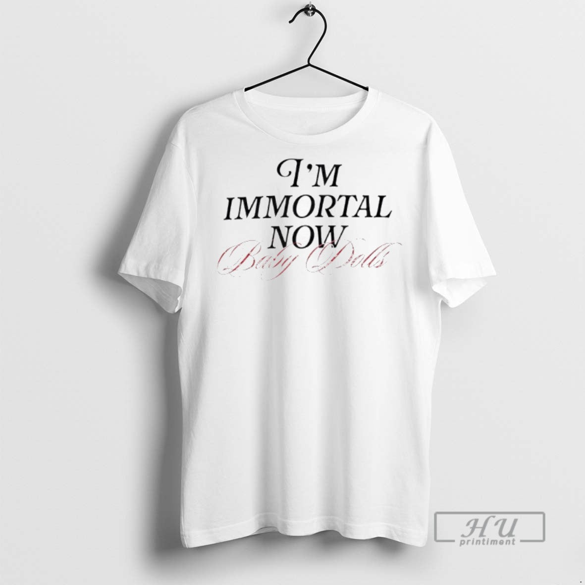 Limited Edition Im Immortal Now Baby Dolls Graphic - Adult & Kids T-Shirts, Sweatshirts & Hoodies apparel design preview 1