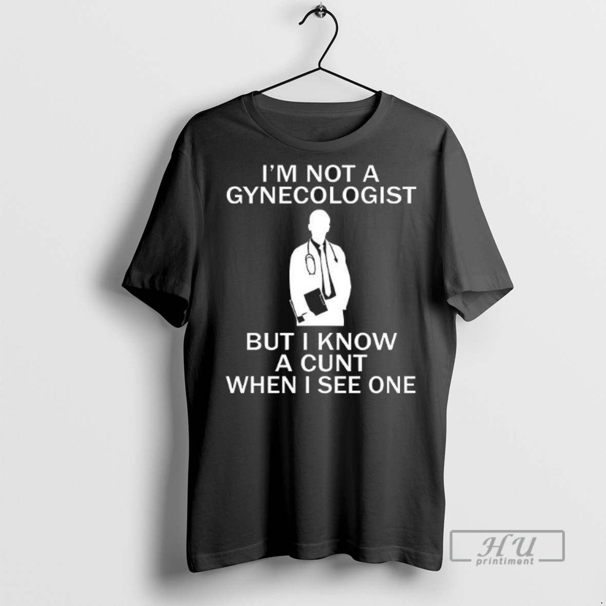 Limited Edition Im Not A Gynecologist But I Know Cunt - Adult & Kids T-Shirts, Sweatshirts & Hoodies apparel design preview 1