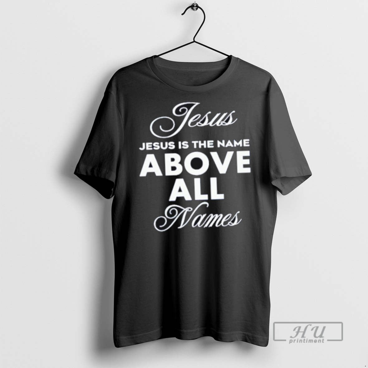 Limited Edition Jesus Is The Name Above All Names - Adult & Kids T-Shirts, Sweatshirts & Hoodies apparel design preview 1