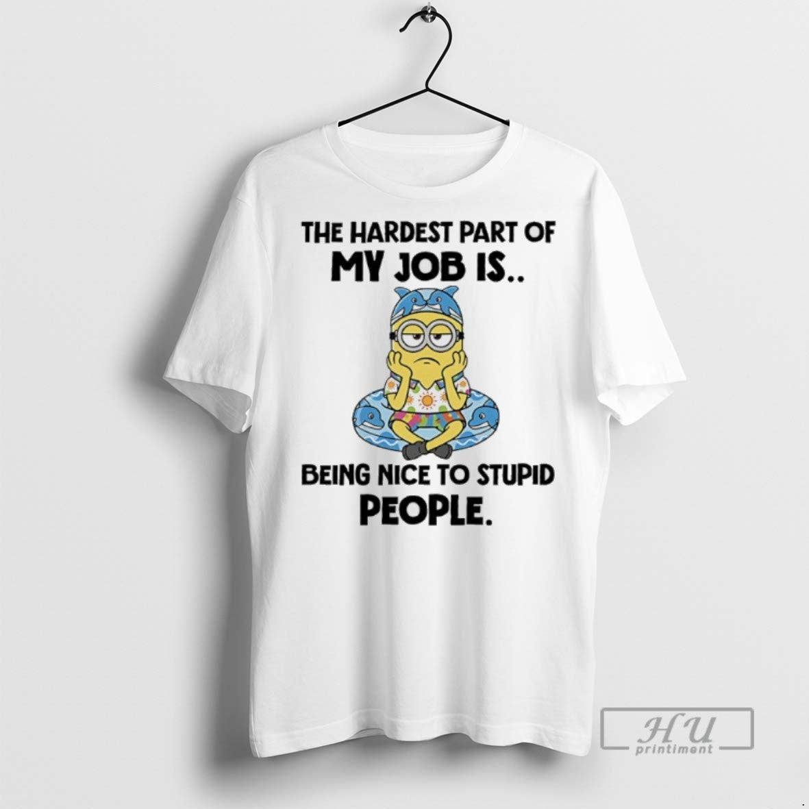 Limited Edition Minions The Hardest Part Of My Job Is - Adult & Kids T-Shirts, Sweatshirts & Hoodies apparel design preview 1