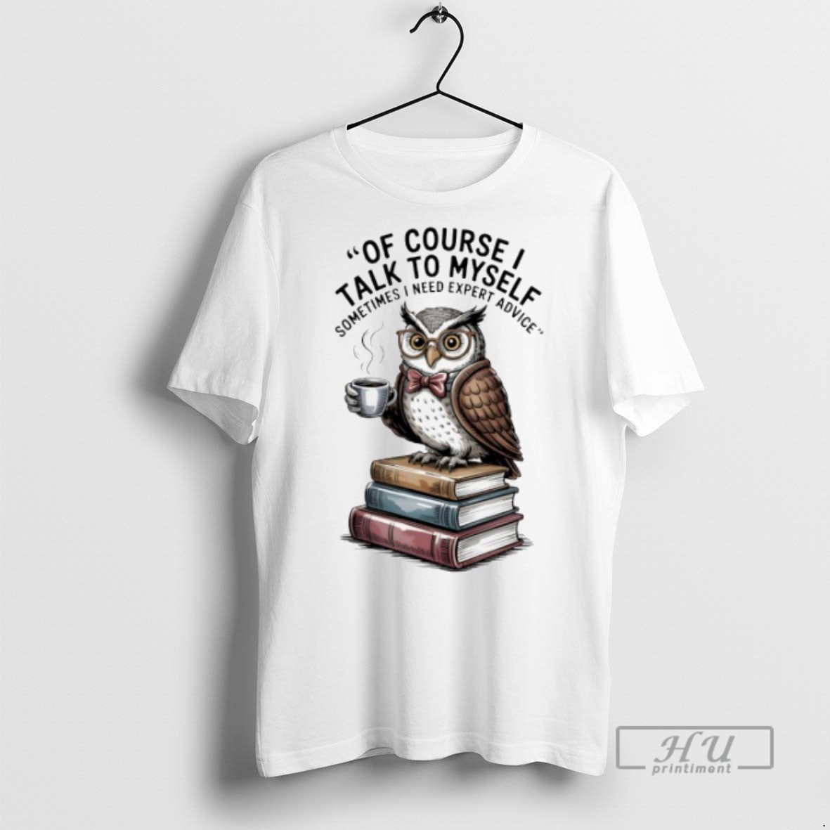 Limited Edition Owl Of Course I Talk To Myself - Adult & Kids T-Shirts, Sweatshirts & Hoodies apparel design preview 1