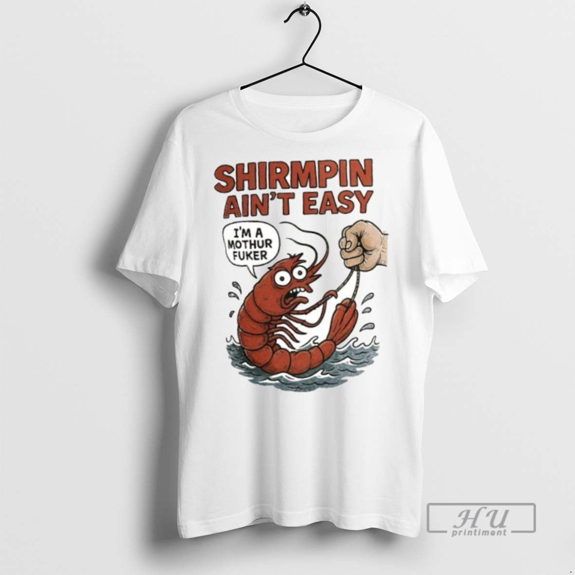 Limited Edition Shirmpin Aint Easy Im A Mothur Fuker - Adult & Kids T-Shirts, Sweatshirts & Hoodies apparel design preview 1