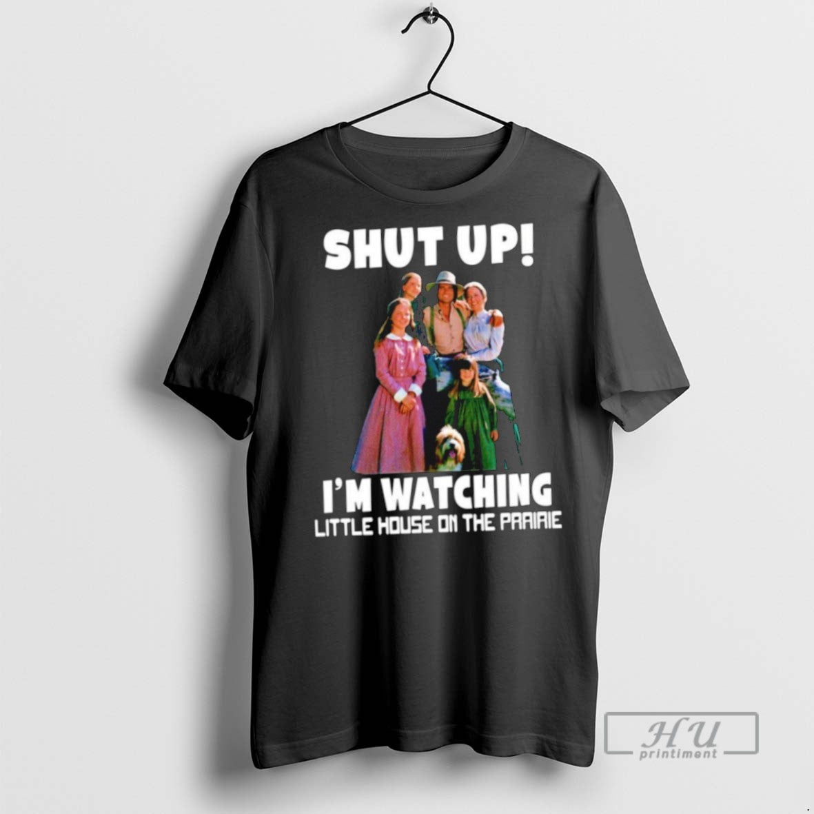 Limited Edition Shut Up Im Watching Little House On - Adult & Kids T-Shirts, Sweatshirts & Hoodies apparel design preview 1