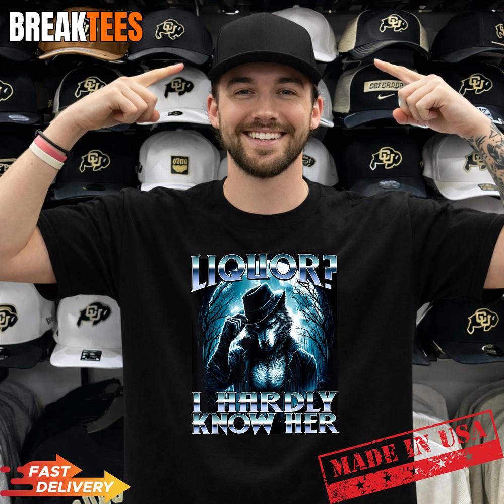 Liquor I Hardly Know Her Cringe Daddy Alpha Wolf Meme - Adult & Kids T-Shirts, Sweatshirts & Hoodies apparel design preview 1