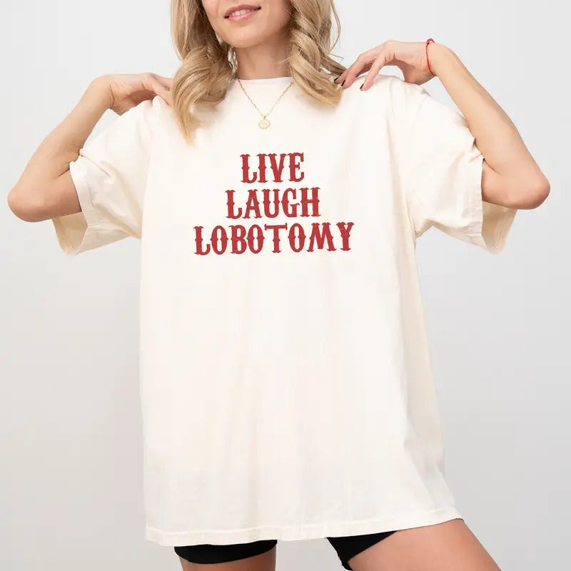 Live Laugh Lobotomy Comfort Colors Funny Saying - Adult & Kids T-Shirts, Sweatshirts & Hoodies apparel design preview 1