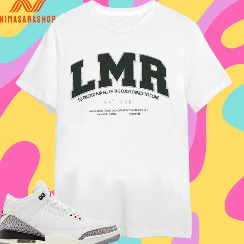 Lmr So Excited For All Of The Good Things To Come - Adult & Kids T-Shirts, Sweatshirts & Hoodies apparel design preview 1