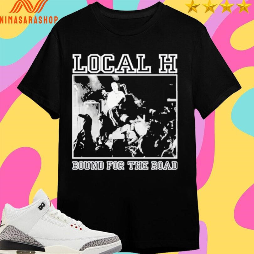 Local H Bound For The Road - Adult & Kids T-Shirts, Sweatshirts & Hoodies apparel design preview 1