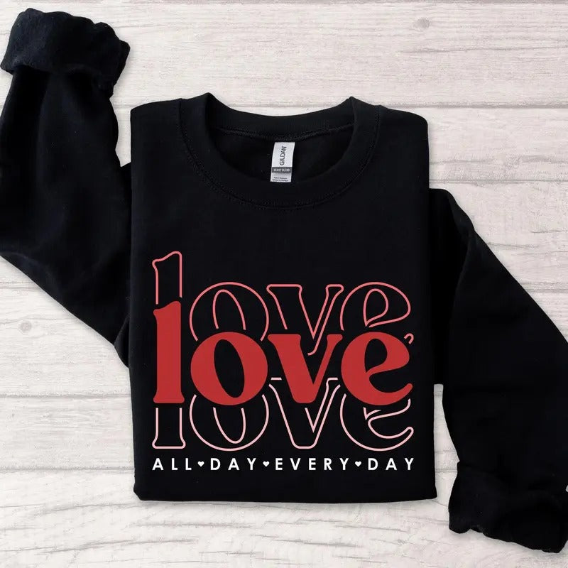 Love All Day Every Valentines - Adult & Kids T-Shirts, Sweatshirts & Hoodies apparel design preview 1