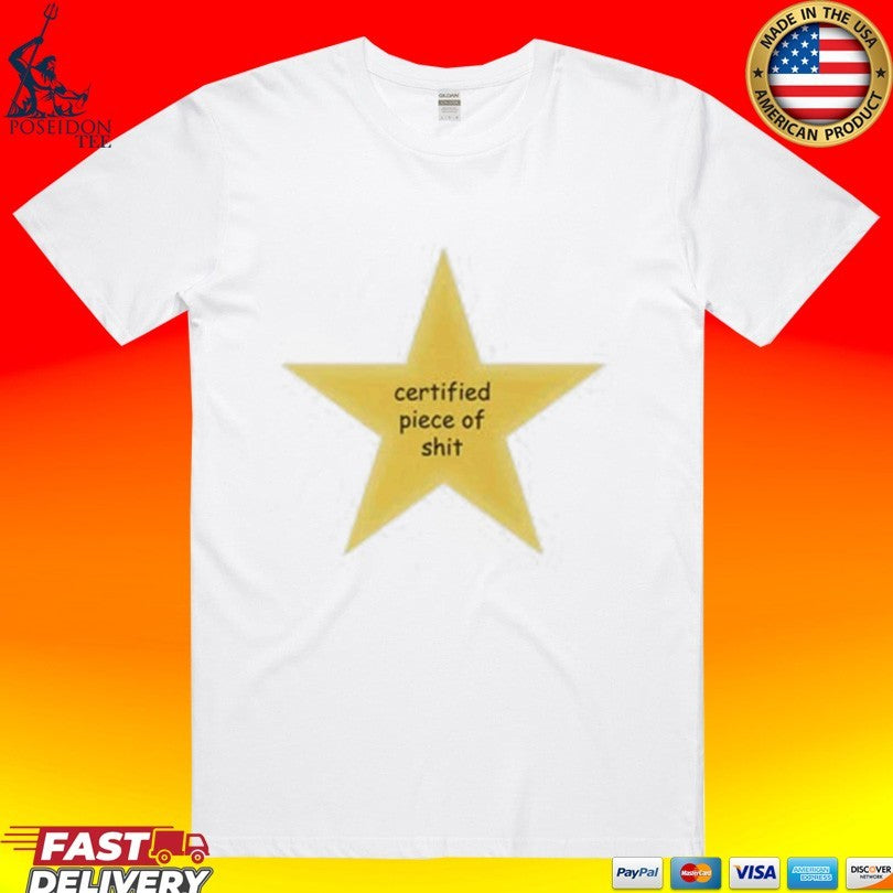 Certified Piece Of Shit Star - Adult & Kids T-Shirts, Sweatshirts & Hoodies apparel design preview 1