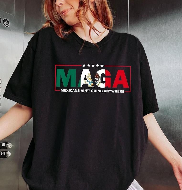 MAGA Mexicans Aint Going Anywhere - Adult & Kids T-Shirts, Sweatshirts & Hoodies apparel design preview 1