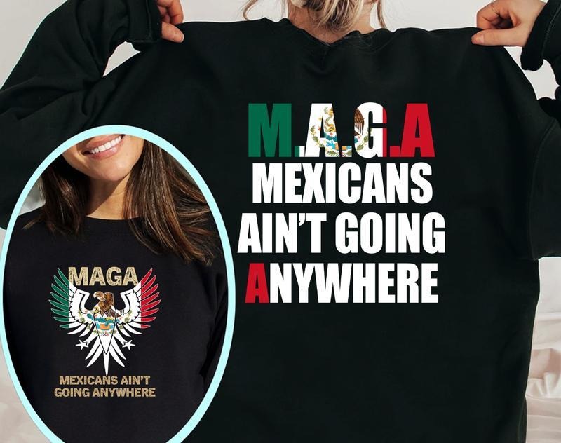 Make America Mexican Again Mexicans Ain'T Going - Adult & Kids T-Shirts, Sweatshirts & Hoodies apparel design preview 1
