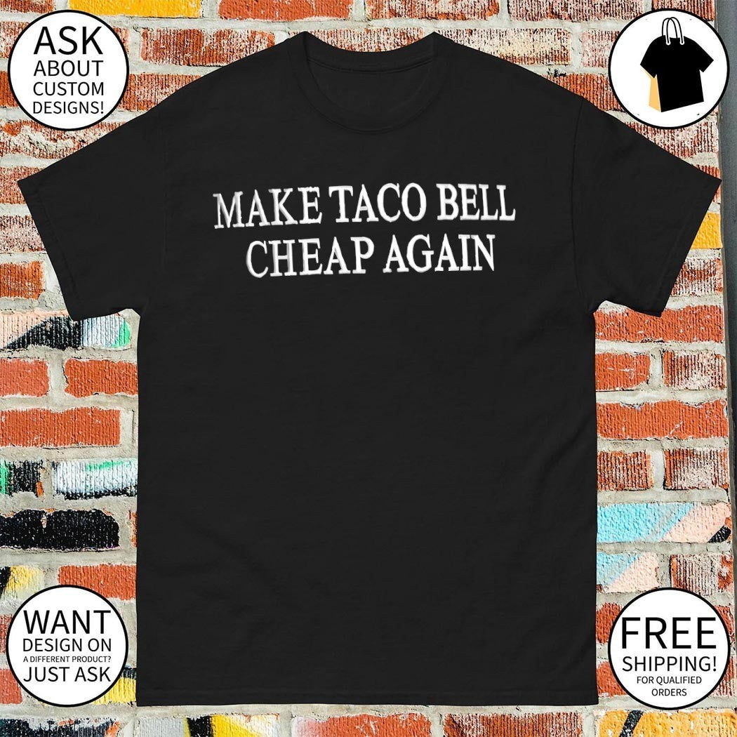 Make Taco Bell Cheap Again 2026 - Adult & Kids T-Shirts, Sweatshirts & Hoodies apparel design preview 1