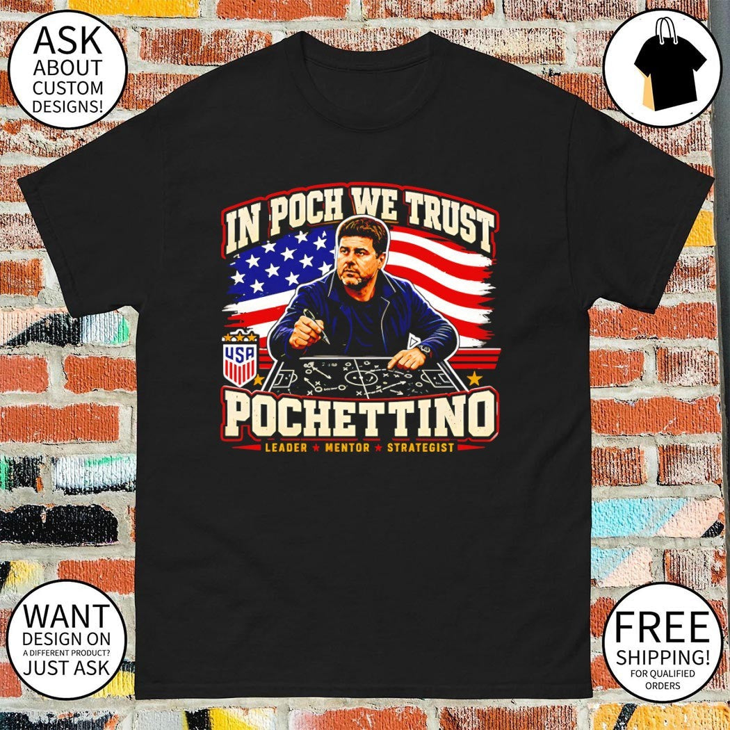 Mauricio Pochettino USA Soccer In Poch We Trust - Adult & Kids T-Shirts, Sweatshirts & Hoodies apparel design preview 1