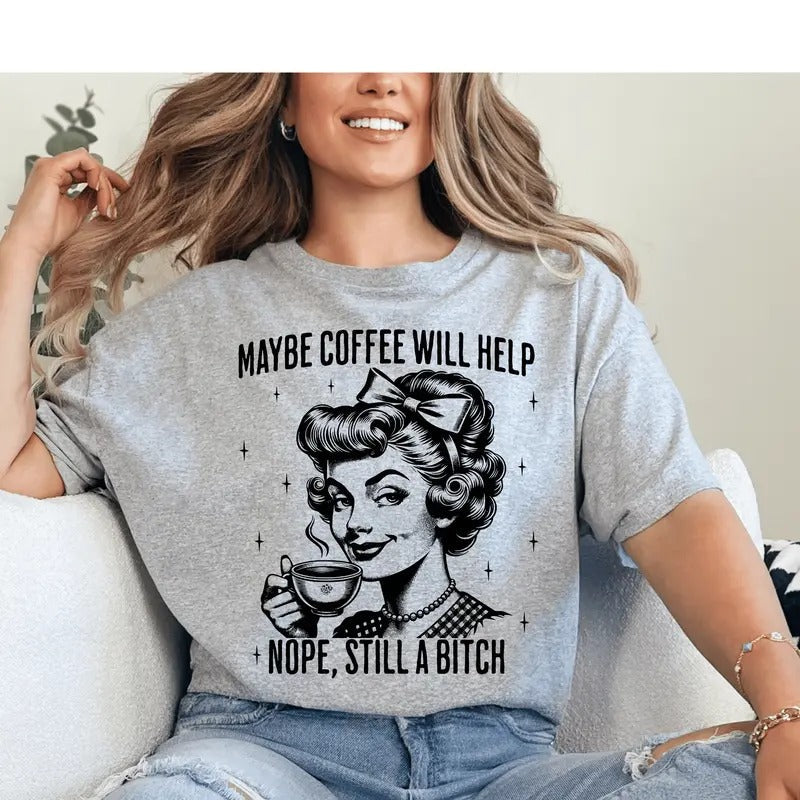 Maybe Coffee Will Help Sarcastic Retro Housewife - Adult & Kids T-Shirts, Sweatshirts & Hoodies apparel design preview 1