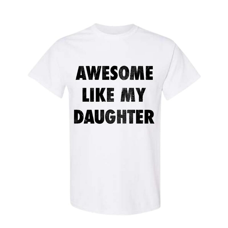 Awesome Like My Daughter Funny Dad Full Color Size - Adult & Kids T-Shirts, Sweatshirts & Hoodies apparel design preview 1