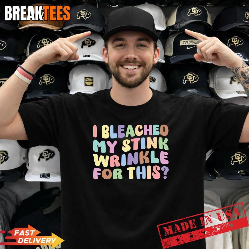 Mens I Bleached My Stink Wrinkle for This - Adult & Kids T-Shirts, Sweatshirts & Hoodies apparel design preview 1