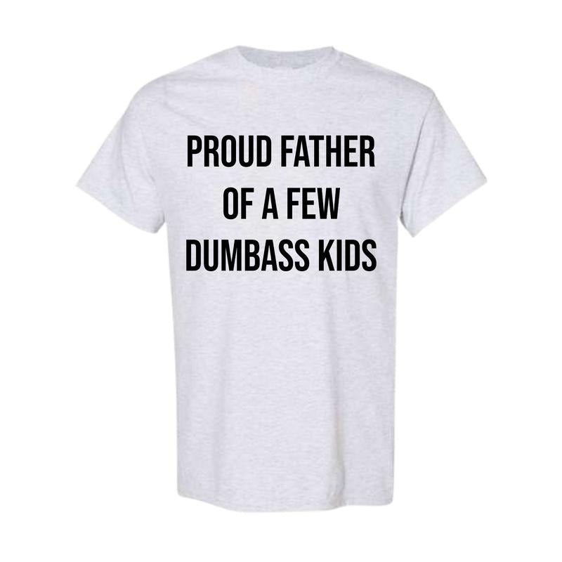 Proud Father Few Dumbass Funny Parenting Full Color - Adult & Kids T-Shirts, Sweatshirts & Hoodies apparel design preview 1