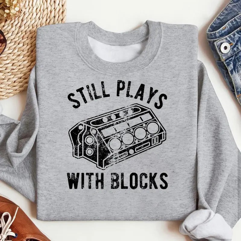 Still Plays Blocks Funny Car Mechanic Racing Garage - Adult & Kids T-Shirts, Sweatshirts & Hoodies apparel design preview 1