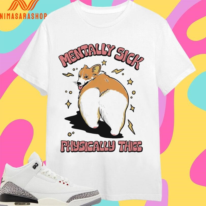 Mentally Sick Physically Thicc Dog - Adult & Kids T-Shirts, Sweatshirts & Hoodies apparel design preview 1