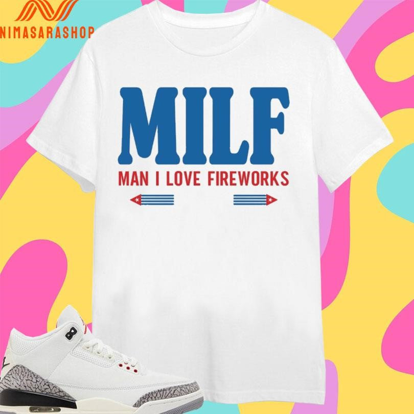 Milf Man I Love Fireworks - Adult & Kids T-Shirts, Sweatshirts & Hoodies apparel design preview 1